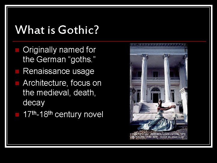What is Gothic? n n Originally named for the German “goths. ” Renaissance usage