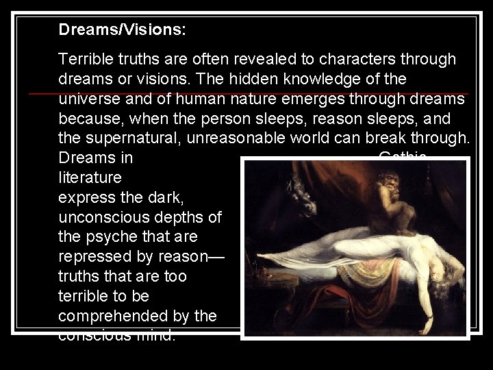 Dreams/Visions: Terrible truths are often revealed to characters through dreams or visions. The hidden