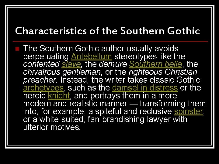 Characteristics of the Southern Gothic n The Southern Gothic author usually avoids perpetuating Antebellum