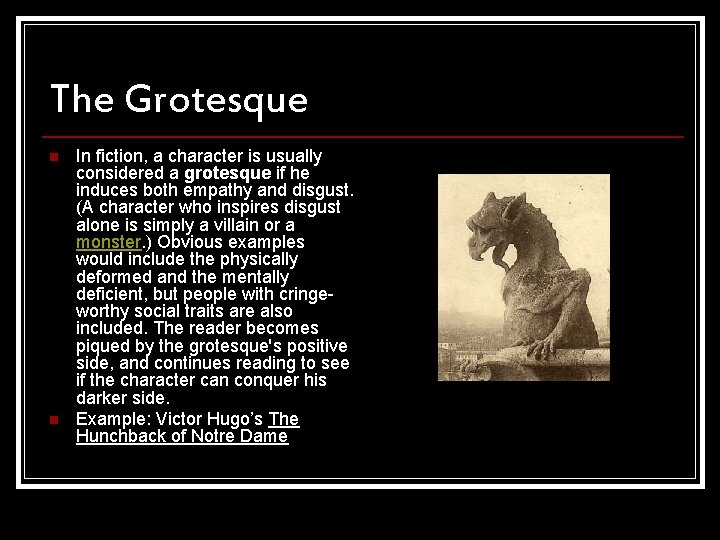 The Grotesque n n In fiction, a character is usually considered a grotesque if