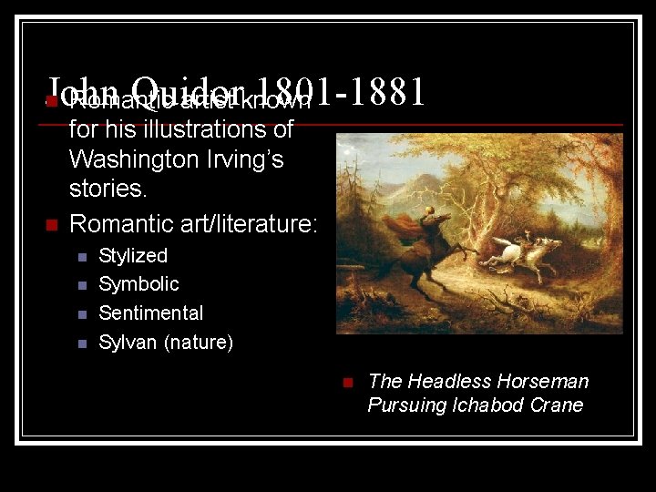 John Quidor 1801 -1881 Romantic artist known n n for his illustrations of Washington