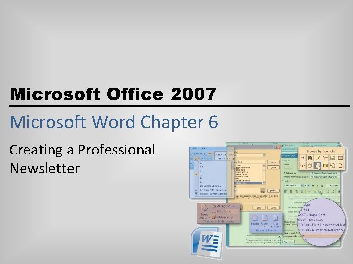 Microsoft Office 2007 Microsoft Word Chapter 6 Creating a Professional Newsletter 