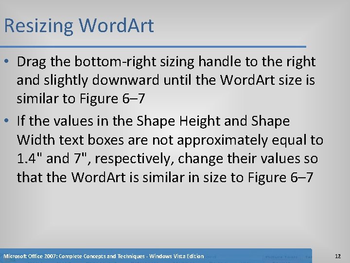 Resizing Word. Art • Drag the bottom-right sizing handle to the right and slightly