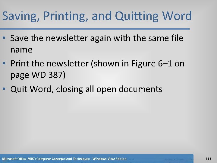 Saving, Printing, and Quitting Word • Save the newsletter again with the same file