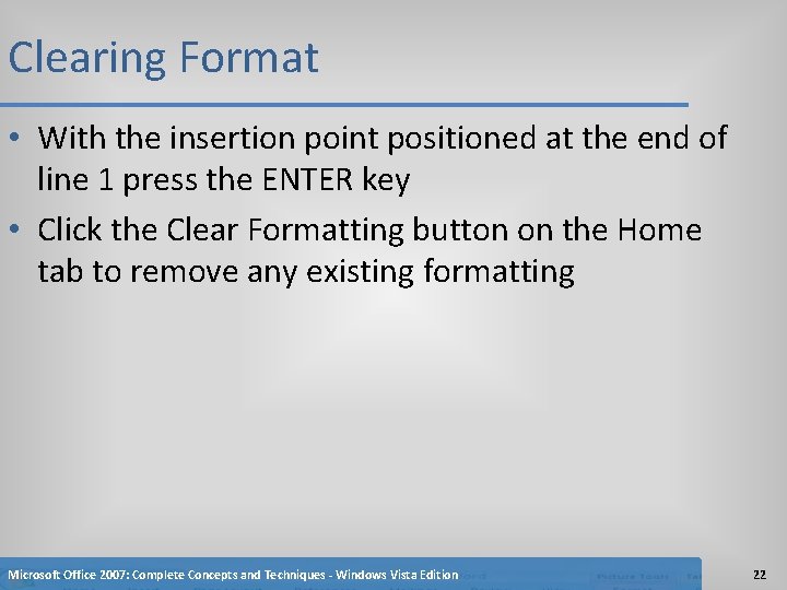 Clearing Format • With the insertion point positioned at the end of line 1