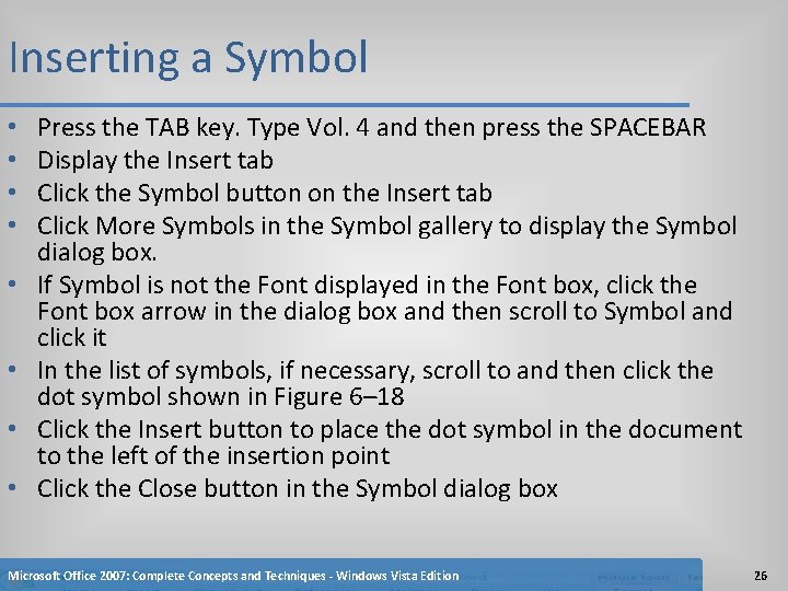 Inserting a Symbol • • Press the TAB key. Type Vol. 4 and then