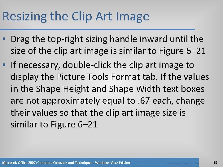 Resizing the Clip Art Image • Drag the top-right sizing handle inward until the