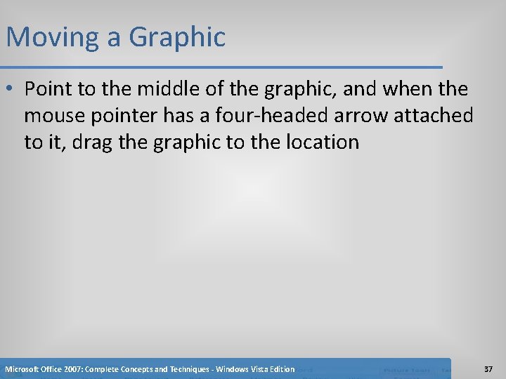 Moving a Graphic • Point to the middle of the graphic, and when the