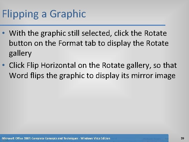 Flipping a Graphic • With the graphic still selected, click the Rotate button on