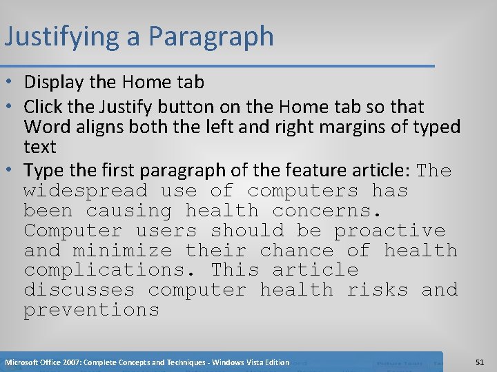 Justifying a Paragraph • Display the Home tab • Click the Justify button on