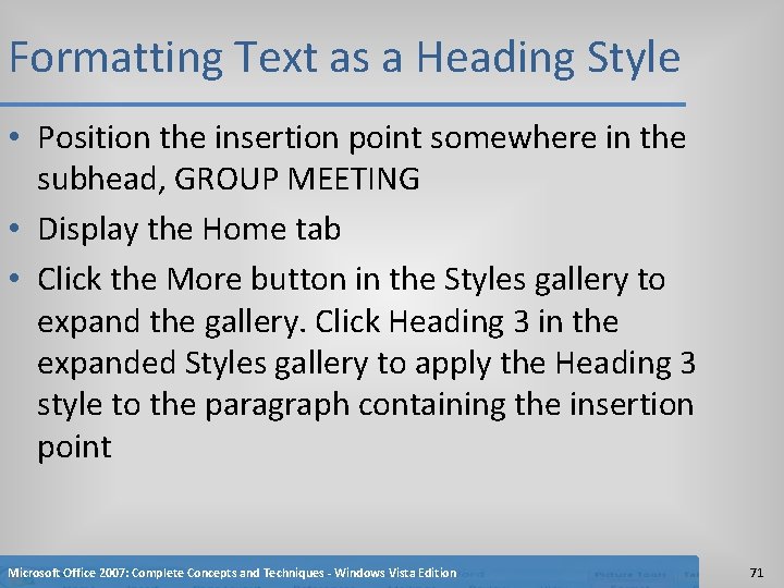 Formatting Text as a Heading Style • Position the insertion point somewhere in the