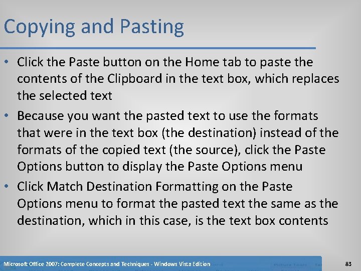 Copying and Pasting • Click the Paste button on the Home tab to paste Copying and Pasting • Click the Paste button on the Home tab to paste