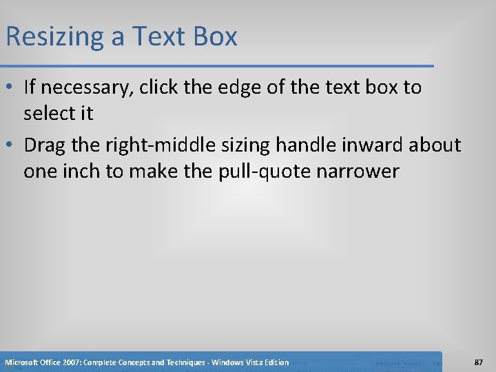 Resizing a Text Box • If necessary, click the edge of the text box