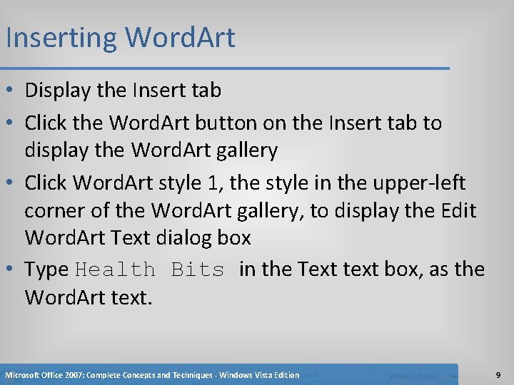 Inserting Word. Art • Display the Insert tab • Click the Word. Art button