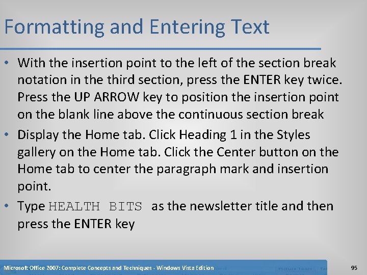 Formatting and Entering Text • With the insertion point to the left of the