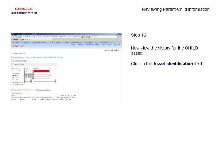 Reviewing Parent-Child Information Step 16 Now view the history for the CHILD asset. Click