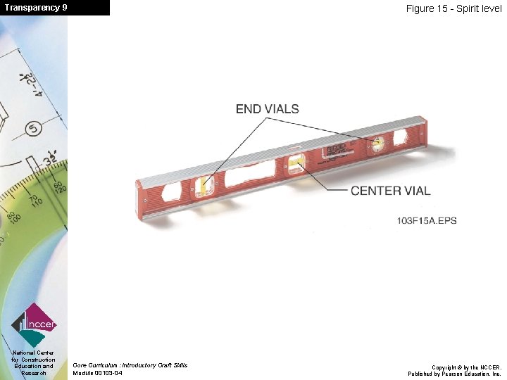 Transparency 9 National Center for Construction Education and Research Figure 15 - Spirit level