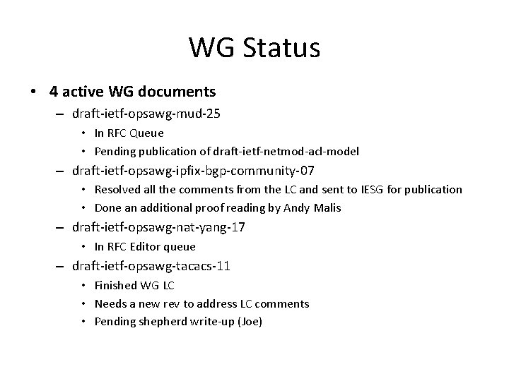 WG Status • 4 active WG documents – draft-ietf-opsawg-mud-25 • In RFC Queue •