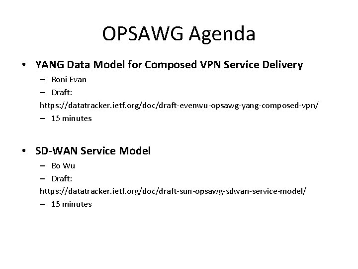 OPSAWG Agenda • YANG Data Model for Composed VPN Service Delivery – Roni Evan