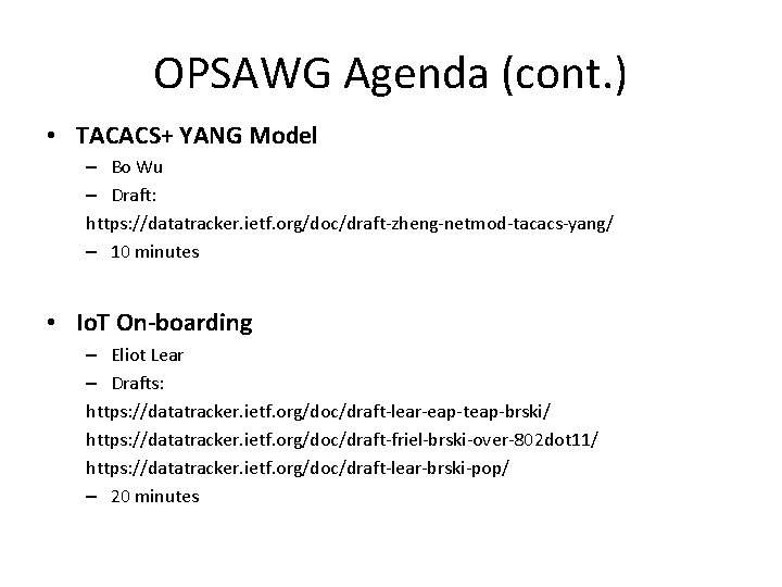 OPSAWG Agenda (cont. ) • TACACS+ YANG Model – Bo Wu – Draft: https: