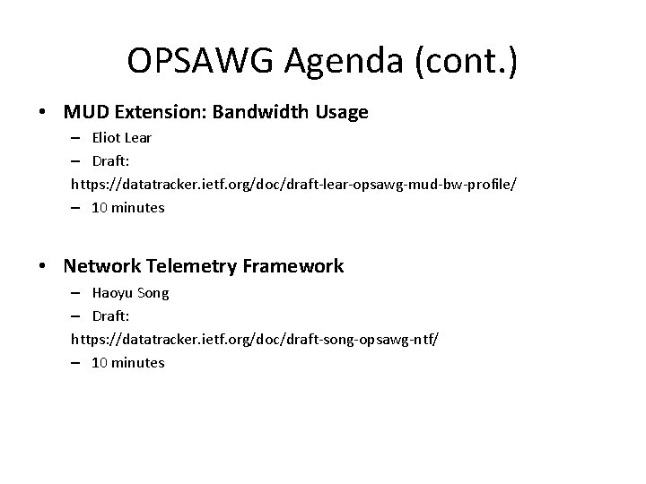 OPSAWG Agenda (cont. ) • MUD Extension: Bandwidth Usage – Eliot Lear – Draft: