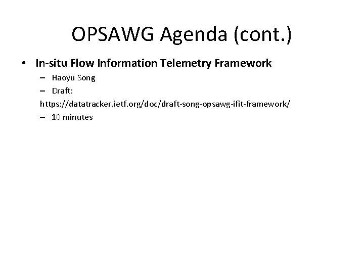 OPSAWG Agenda (cont. ) • In-situ Flow Information Telemetry Framework – Haoyu Song –