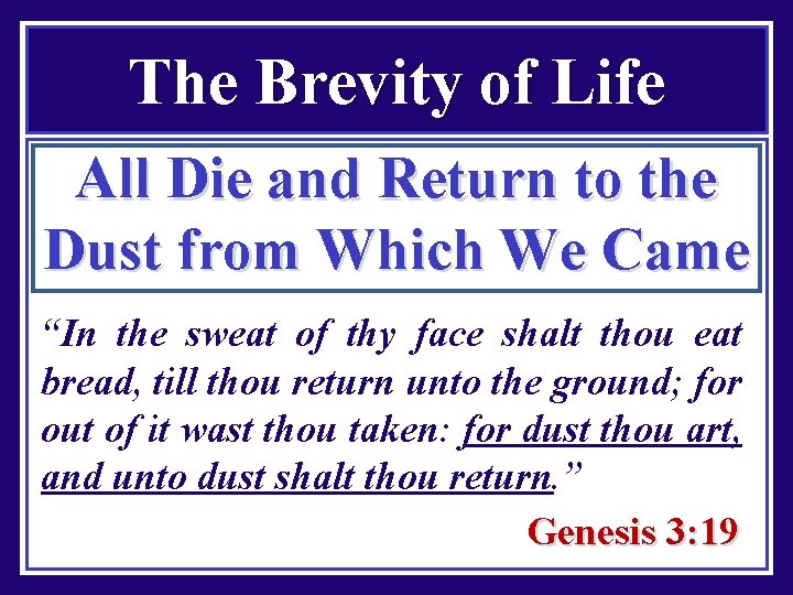 The Brevity of Life All Die and Return to the Dust from Which We