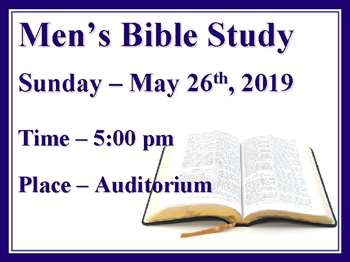 Men’s Bible Study Sunday – May th 26 , Time – 5: 00 pm