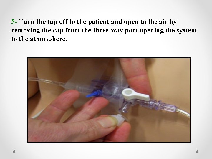 5 - Turn the tap off to the patient and open to the air