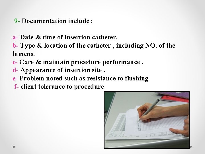 9 - Documentation include : a- Date & time of insertion catheter. b- Type