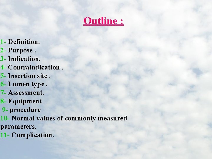 Outline : 1 - Definition. 2 - Purpose. 3 - Indication. 4 - Contraindication.