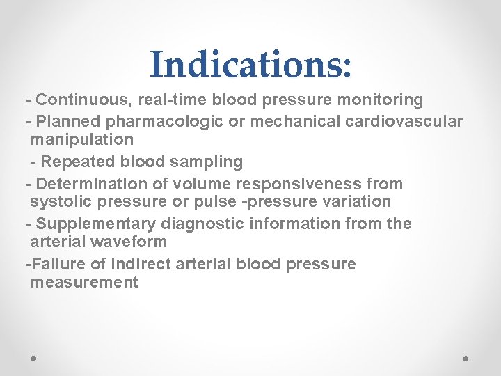 Indications: - Continuous, real-time blood pressure monitoring - Planned pharmacologic or mechanical cardiovascular manipulation