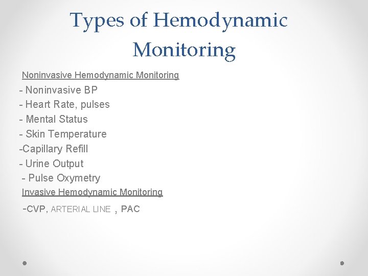 Types of Hemodynamic Monitoring Noninvasive Hemodynamic Monitoring - Noninvasive BP - Heart Rate, pulses