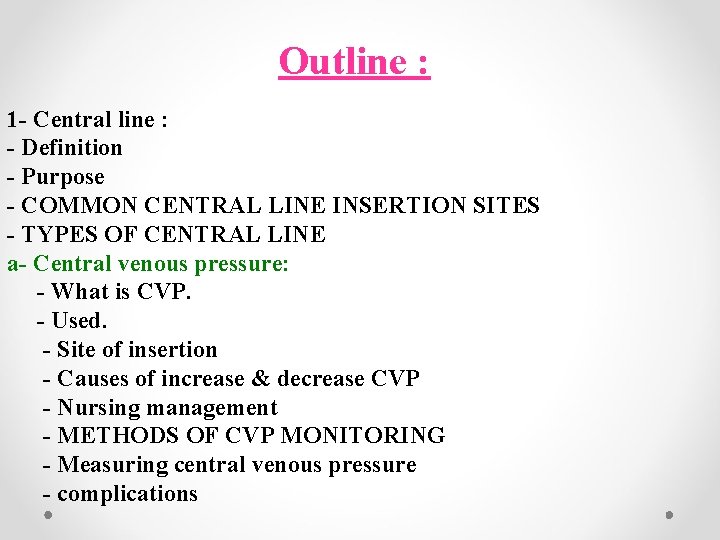 Outline : 1 - Central line : - Definition - Purpose - COMMON CENTRAL