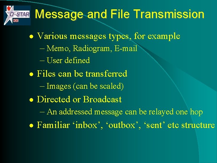 Message and File Transmission l l Various messages types, for example – Memo, Radiogram,