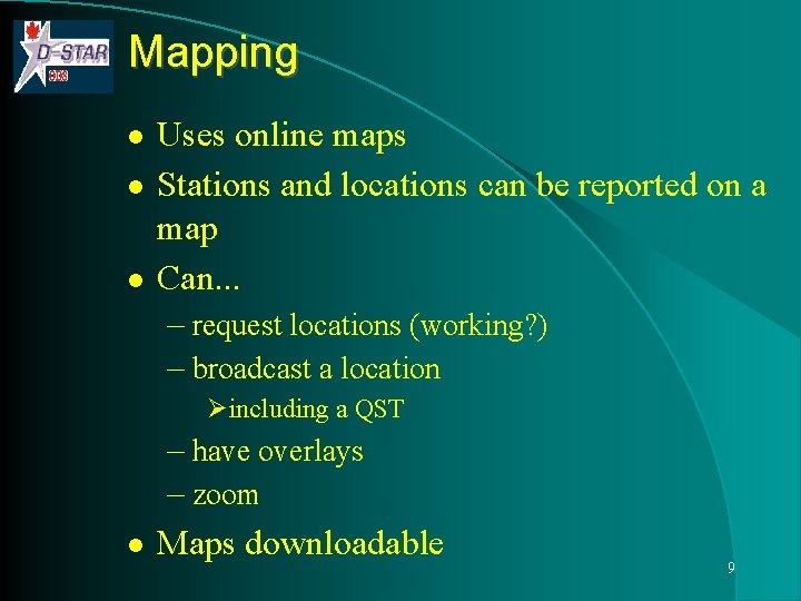 Mapping l l l Uses online maps Stations and locations can be reported on