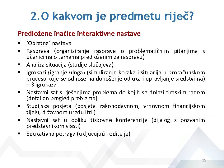 2. O kakvom je predmetu riječ? Predložene inačice interaktivne nastave § ‘Obratna’ nastava §