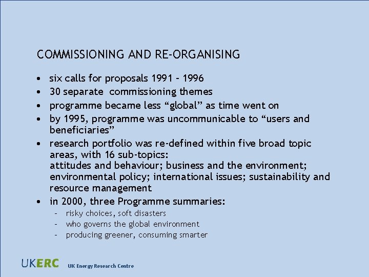 COMMISSIONING AND RE-ORGANISING • • six calls for proposals 1991 – 1996 30 separate