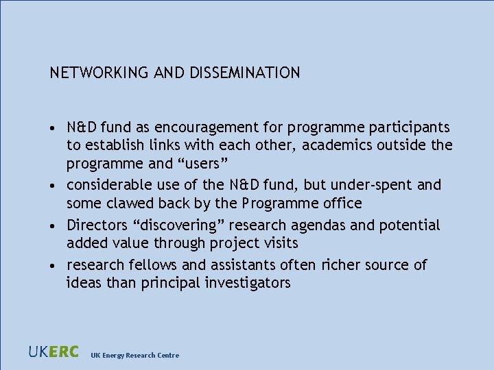 NETWORKING AND DISSEMINATION • N&D fund as encouragement for programme participants to establish links