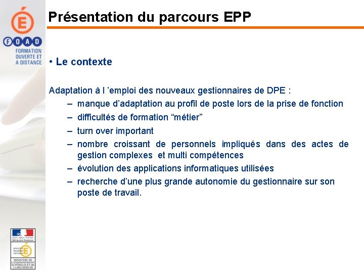 Présentation du parcours EPP • Le contexte Adaptation à l ’emploi des nouveaux gestionnaires