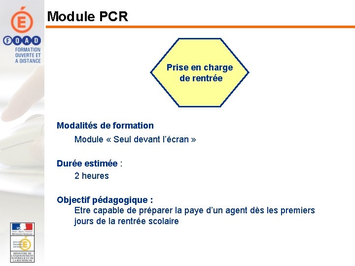 Module PCR Prise en charge de rentrée Modalités de formation Module « Seul devant