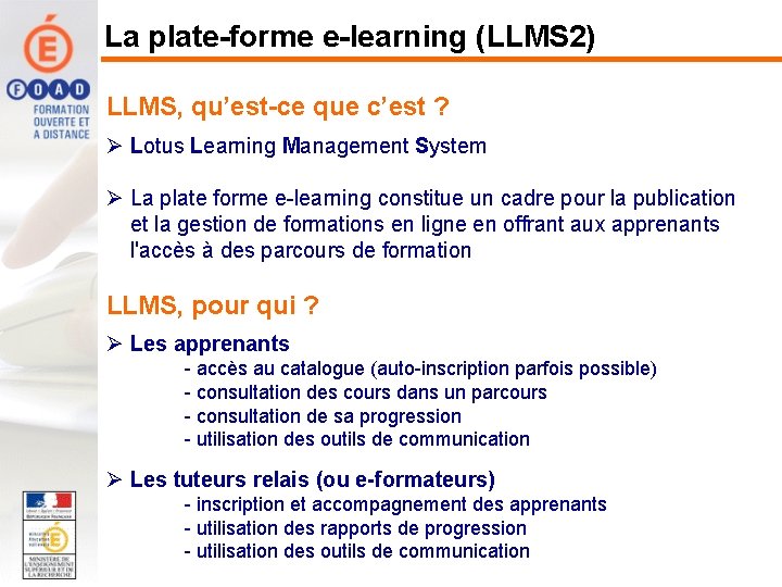 La plate-forme e-learning (LLMS 2) LLMS, qu’est-ce que c’est ? Ø Lotus Learning Management