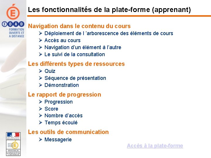 Les fonctionnalités de la plate-forme (apprenant) Navigation dans le contenu du cours Ø Ø