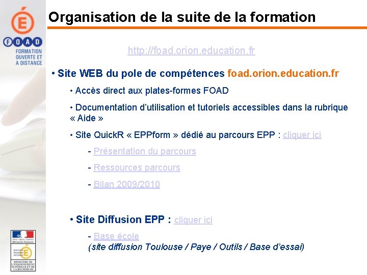 Organisation de la suite de la formation http: //foad. orion. education. fr • Site