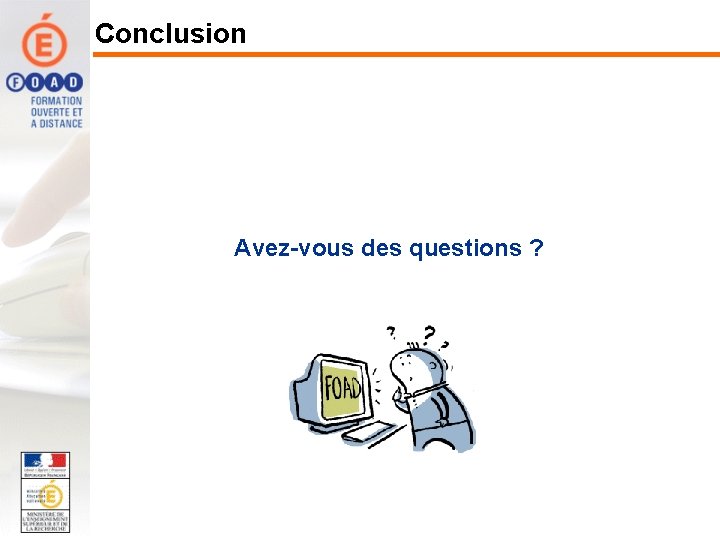 Conclusion Avez-vous des questions ? 