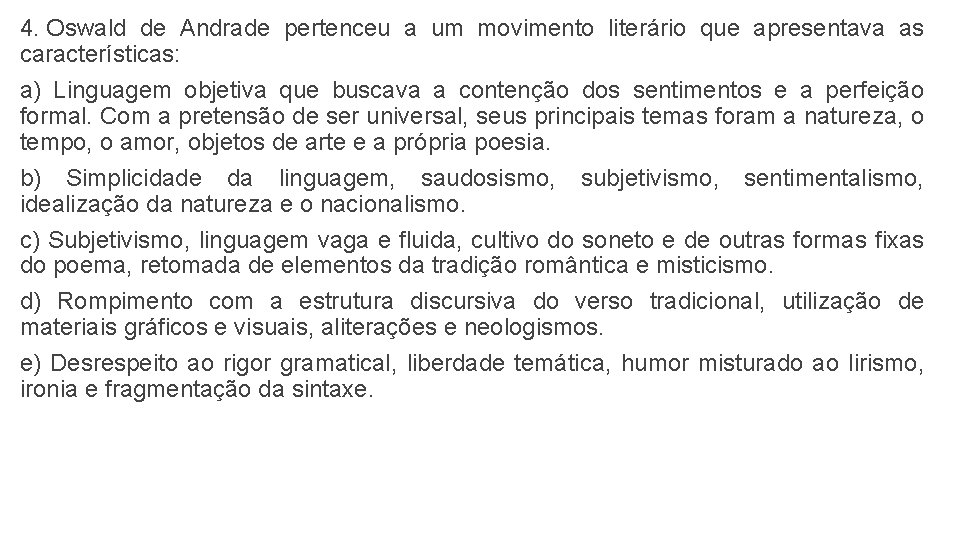4. Oswald de Andrade pertenceu a um movimento literário que apresentava as características: a)
