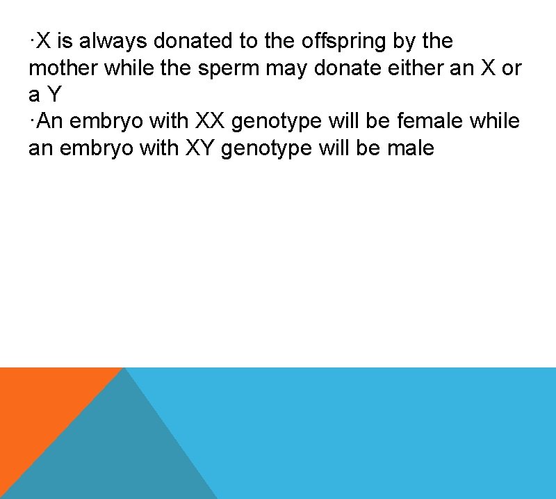 ·X is always donated to the offspring by the mother while the sperm may