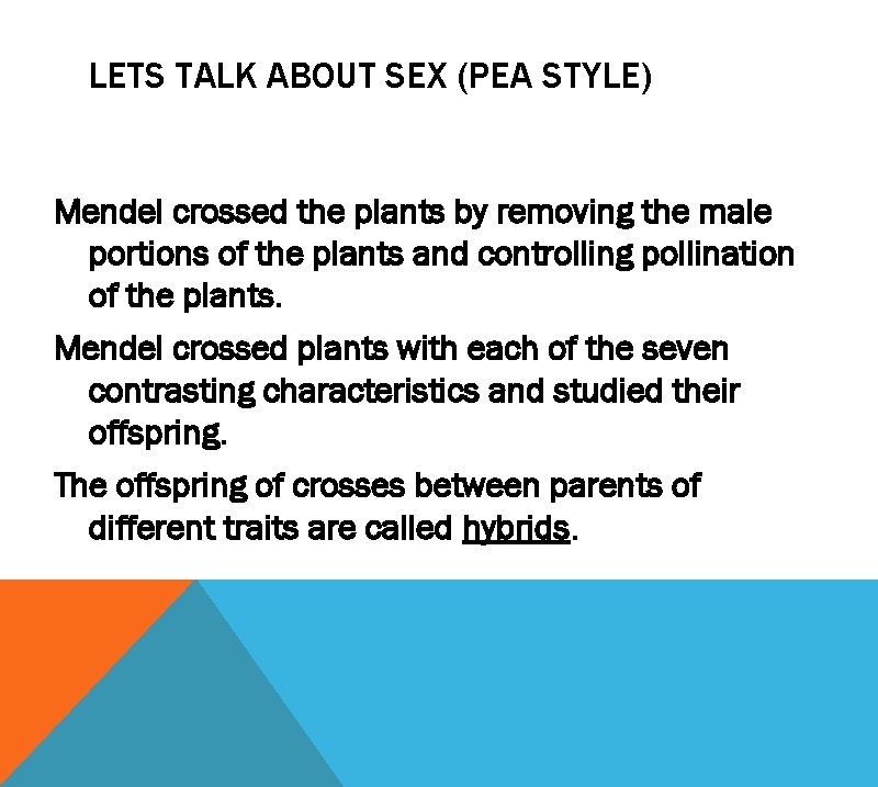 LETS TALK ABOUT SEX (PEA STYLE) Mendel crossed the plants by removing the male