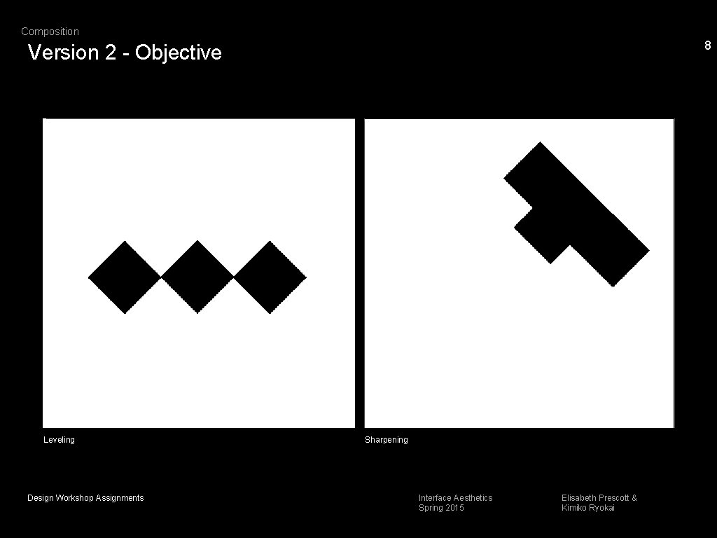 Composition 8 Version 2 - Objective Leveling Design Workshop Assignments Sharpening Interface Aesthetics Spring