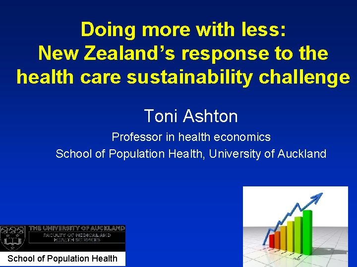 Doing more with less: New Zealand’s response to the health care sustainability challenge Toni